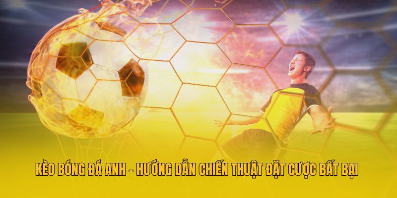 Kèo bóng đá anh
